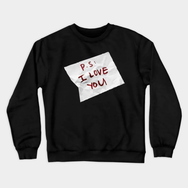 ps: i love you Crewneck Sweatshirt by saraholiveira06